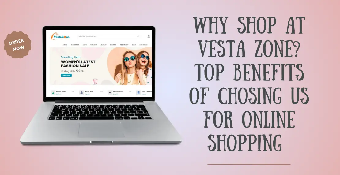 Why Shop at Vesta Zone: Top Benefits of Choosing us for your Online Shopping